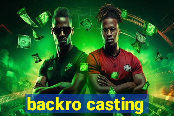 backro casting